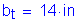 Formula: b subscript t = 14 inches