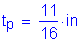 Formula: t subscript p = numerator (11) divided by denominator (16) inches