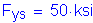 Formula: F subscript ys = 50 ksi