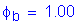 Formula: phi subscript b = 1 point 00