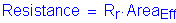 Formula: Resistance = R subscript r times Area subscript Eff