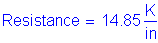 Formula: Resistance = 14 point 85 numerator (K) divided by denominator ( inches )