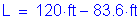 Formula: L = 120 feet minus 83 point 6 feet