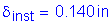 Formula: delta subscript inst = 0 point 140 inches