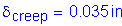 Formula: delta subscript creep = 0 point 035 inches