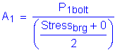 Formula: A subscript 1 = numerator (P subscript 1bolt) divided by denominator (( numerator (Stress subscript brg + 0) divided by denominator (2) ))