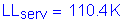 Formula: LL subscript serv = 110 point 4 K