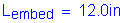 Formula: L subscript embed = 12 point 0 inches