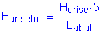 Formula: H subscript urisetot = numerator (H subscript urise times 5) divided by denominator (L subscript abut)