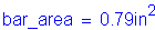 Formula: bar_area = 0 point 79 inches squared