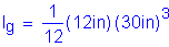 Formula: I subscript g = numerator (1) divided by denominator (12) ( 12 inches ) ( 30 inches ches ) cubed