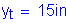 Formula: y subscript t = 15 inches