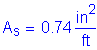 Formula: A subscript s = 0 point 74 square inches per foot