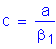Formula: c = numerator (a) divided by denominator ( beta subscript 1)