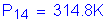 Formula: P subscript 14 = 314 point 8K