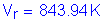 Formula: V subscript r = 843 point 94 K