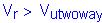 Formula: V subscript r greater than V subscript utwoway