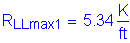 Formula: R subscript LLmax1 = 5 point 34 Kips per foot