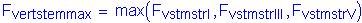 Formula: F subscript vertstemmax = max ( F subscript vstmstrI , F subscript vstmstrIII , F subscript vstmstrV )