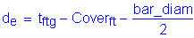 Formula: d subscript e = t subscript ftg minus Cover subscript feet minus numerator (bar_diam) divided by denominator (2)