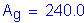 Formula: A subscript g = 240 point 0