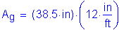 Formula: A subscript g = ( 38 point 5 inches ) times ( 12 inches per foot )