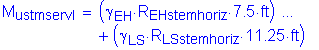 Formula: M subscript ustmservI = ( gamma subscript EH times R subscript EHstemhoriz times 7 point 5 feet ) + ( gamma subscript LS times R subscript LSstemhoriz times 11 point 25 feet )