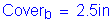 Formula: Cover subscript b = 2 point 5 inches