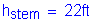 Formula: h subscript stem = 22 feet