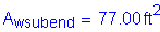 Formula: A subscript wsubend = 77 point 00 feet squared