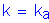 Formula: k = k subscript a