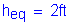 Formula: h subscript eq = 2 feet