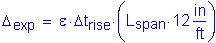 Formula: Delta subscript exp = epsilon times Delta t subscript rise times ( L subscript span times 12 inches per foot )