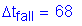 Formula: Delta t subscript fall = 68