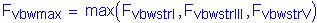 Formula: F subscript vbwmax = max ( F subscript vbwstrI , F subscript vbwstrIII , F subscript vbwstrV )