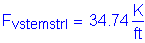 Formula: F subscript vstemstrI = 34 point 74 Kips per foot