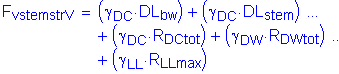 Formula: F subscript vstemstrV = ( gamma subscript DC times DL subscript bw ) + ( gamma subscript DC times DL subscript stem ) + ( gamma subscript DC times R subscript DCtot ) + ( gamma subscript DW times R subscript DWtot ) + ( gamma subscript LL times R subscript LLmax )