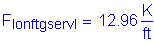 Formula: F subscript lonftgservI = 12 point 96 Kips per foot