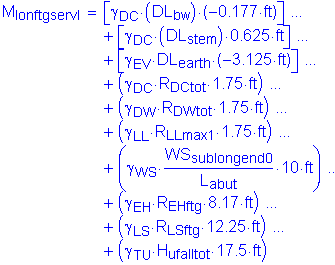 M subscript IonftgservI = left bracket gamma subscript DC times ( DL subscript bw ) times ( minus 0 point 177 feet ) right bracket + left bracket gamma subscript DC times ( DL subscript stem ) times 0 point 625 feet right bracket + left bracket gamma subscript EV times DL subscript earth ( minus 3 point 125 feet ) right bracket + (gamma subscript DC times R subscript DCtot times 1 point 75 feet ) + ( gamma subscript DW times R subscript DWtot times 1 point 75 feet ) + ( gamma subscript LL times R subscript LLmax1 times 1 point 75 feet ) + ( gamma subscript WS times numerator (WS subscript subIongend0) divided by denominator (L subscript abut) times 10 feet ) + ( gamma subscript EH times R subscript EHftg times 8 point 17 feet ) + ( gamma subscript LS times R subscript LSftg times 12 point 25 feet ) + ( gamma subscript TU times H subscript ufaIItot times 17 point 5 feet )