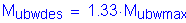 Formula: M subscript ubwdes = 1 point 33 times M subscript ubwmax