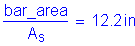 Formula: numerator (bar_area) divided by denominator (A subscript s) = 12 point 2 inches