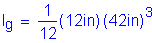 Formula: I subscript g = numerator (1) divided by denominator (12) ( 12 inches ) ( 42 inches ches ) cubed
