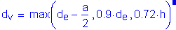 Formula: d subscript v = max ( d subscript e minus numerator (a) divided by denominator (2) , 0 point 9 times d subscript e , 0 point 72 times h ). Equation not used