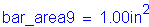 Formula: bar_area9 = 1 point 00 inches squared