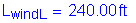 Formula: L subscript windL = 240 point 00 feet