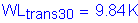 Formula: WL subscript trans30 = 9 point 84 K