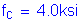 Formula: f subscript c = 4 point 0ksi