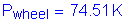 Formula: P subscript wheeI = 74 point 51 K