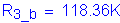 Formula: R subscript 3_b = 118 point 36K