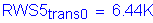 Formula: RWS5 subscript trans0 = 6 point 44K